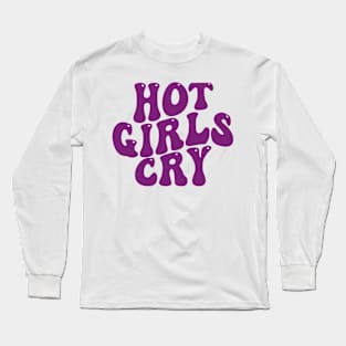 hot girls cry Long Sleeve T-Shirt